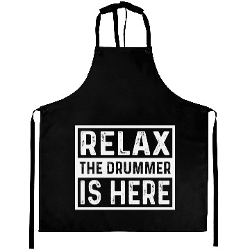 Discover Relax The Drummer Is Here Aprons