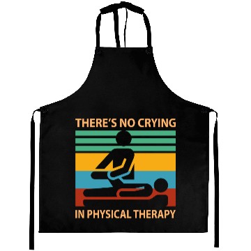 Discover There s No Crying In Physical Therapy Funny Aprons