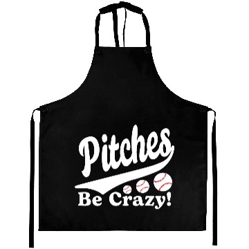 Discover Pitches Be Crazy Funny Saying Baseball Aprons