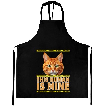 Discover This human is mine. Cat and Caution tapes. Aprons