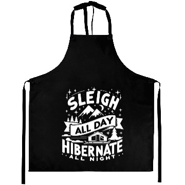 Discover Sleigh All Day Hibernate All Night Aprons