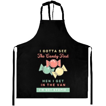 Discover I Gotta See The Candy First I m Not Stupid Aprons