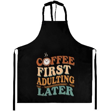 Discover Coffee First Adulting Later Aprons