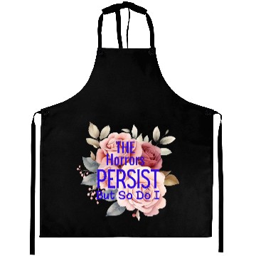 Discover The horrors persist but so do I Aprons