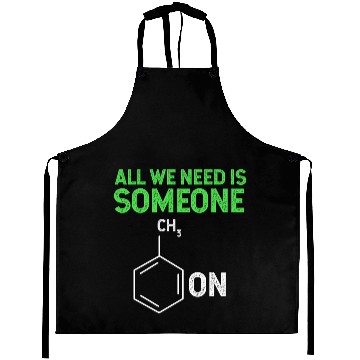 Discover All We Need Is Someone Funny Organic Chemistry Aprons