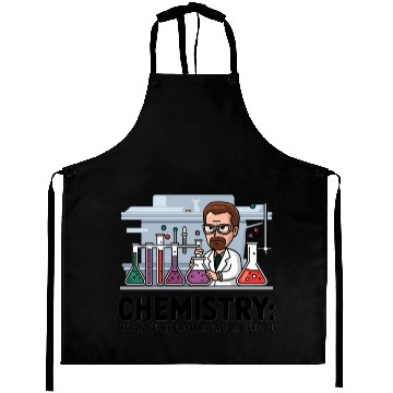 Discover Chemistry Because Breaking Bad is Illegal Science Aprons