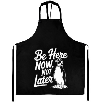 Discover Be Here Now Not Later Mindfulness Penguin Aprons