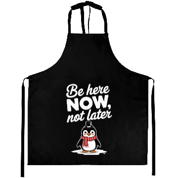 Discover Be Here Now Mindfulness Penguin Message Aprons