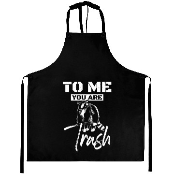 Discover To me you are trash raccoon Aprons