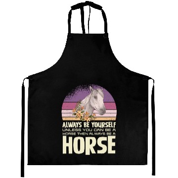 Discover Always Be Yourself Horse Inspirational Quote Aprons