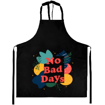 Discover NO BAD DAYS Aprons