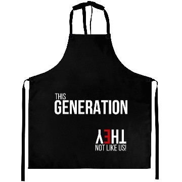 Discover This generation, they not like us Aprons
