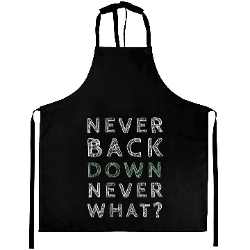 Discover Never bavk down never what Aprons