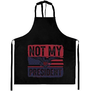 Discover Not My President - Anti Trump Aprons