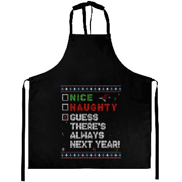 Discover Nice Naughty Guess There’s Always Next Year! Aprons