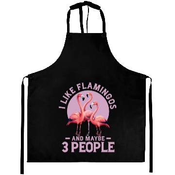 Discover I Like Flamingos And Maybe 3 People Pink Bird Cute Aprons