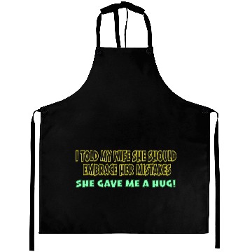 Discover I TOLD MY WIFE SHE SHOULD EMBRACE HER MISTAKES SHE Aprons