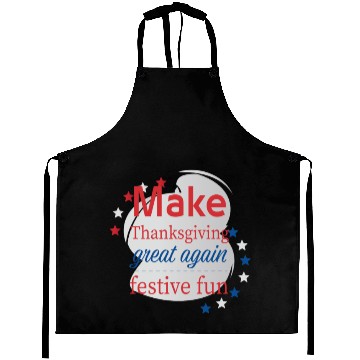 Discover Make Thanksgiving Great Again Aprons