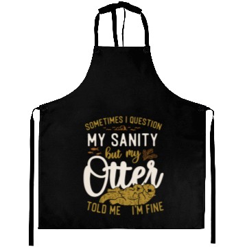 Discover Otter Sometimes I Question My Aprons