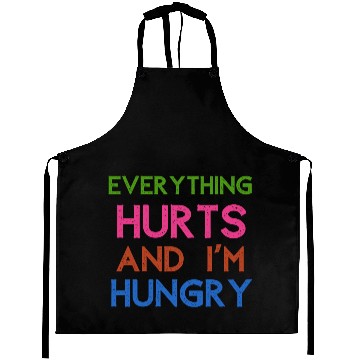 Discover Everything Hurts And I'm Hungry Aprons
