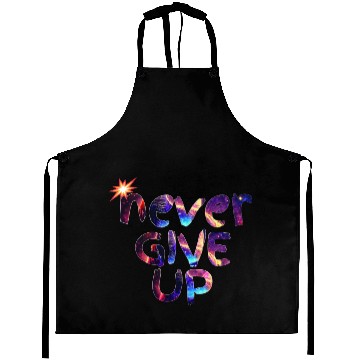 Discover Never give up "Motivational quotes" galaxy Aprons
