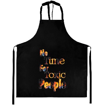 Discover no time for toxic people Aprons