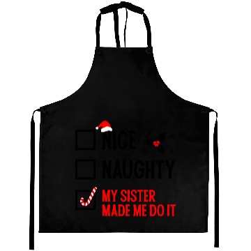 Discover Funny Christmas Checklist "My Sister Made Me Do It Aprons