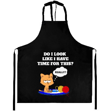 Discover Do I Look Like I Have Time For This? Cat Lovers Aprons