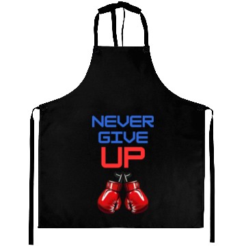 Discover Never give up Aprons