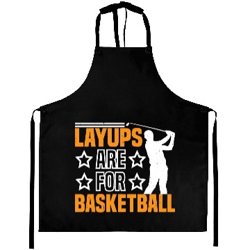 Discover Layups Are For Basketball 7 Aprons