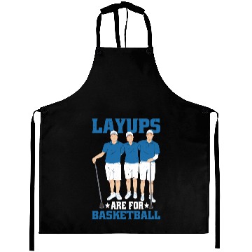 Discover Layups Are For Basketball 6 Aprons