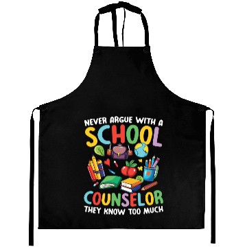 Discover Never Argue With A School Counselor for a School Aprons