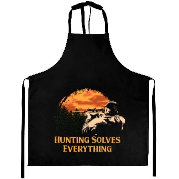 Discover Hunting Solves Everything Hunter Positive Quotes Aprons