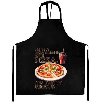 Discover In Relationship With Pizza It's Serious Valentines Aprons