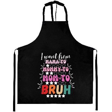 Discover I Went From Mama to Mommy Mom Bruh Aprons