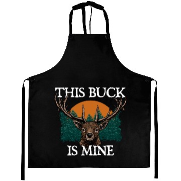 Discover This Buck is Mine Hunting Deer Hunter Elk Wild Aprons