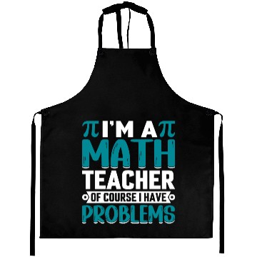 Discover I'm a math teacher of course I have problems Aprons
