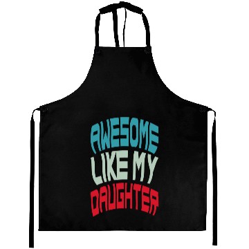 Discover Awesome Like My Daughter Aprons