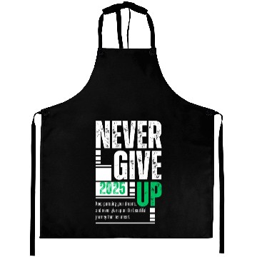 Discover Never Give Up -2025 Motivational Gift Idea Aprons
