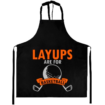 Discover Layups Are For Basketball Aprons