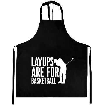Discover Layups Are For Basketball 2 Aprons