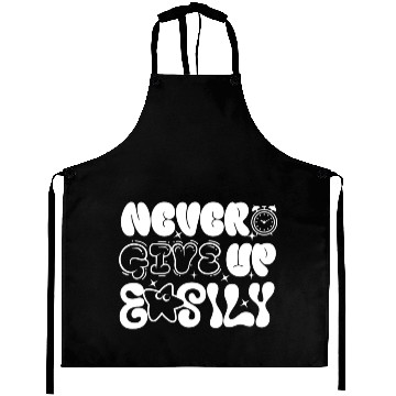 Discover Never Give Up Easily , Motivational Aprons.