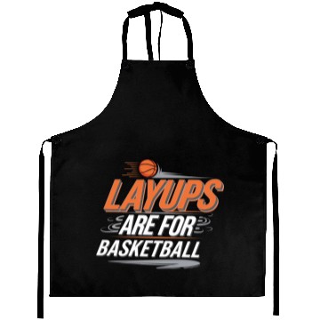 Discover Layups Are For Basketball 4 Aprons