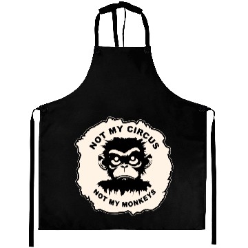 Discover Not My Circus Not My Monkeys LIKE US ON FB # Aprons