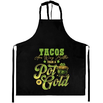 Discover Tacos Are Way Better Than A Pot Of Gold St Aprons