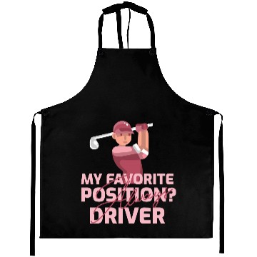 Discover My Favorite Position? Driver. Always Aprons