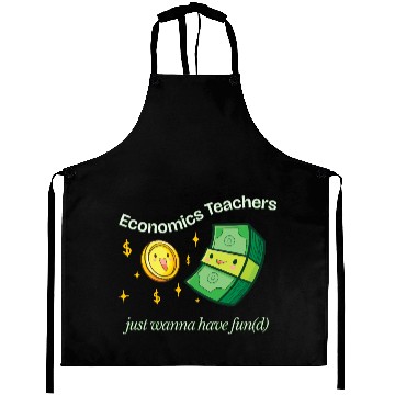 Discover Economics Teachers Just Want To Have Fun(d) Aprons
