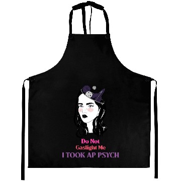 Discover Do Not Gaslight Me AP Psychology Aprons
