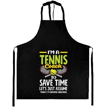 Discover I'm A Tennis Trainer Never Wrong Aprons