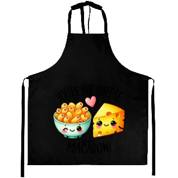 Discover You Are The Cheese to my Macaroni Aprons